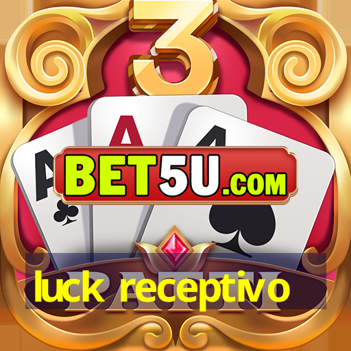 luck receptivo